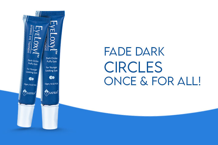 With Diet & Sleep Add Eyeloxyl dark circles cream To Routine